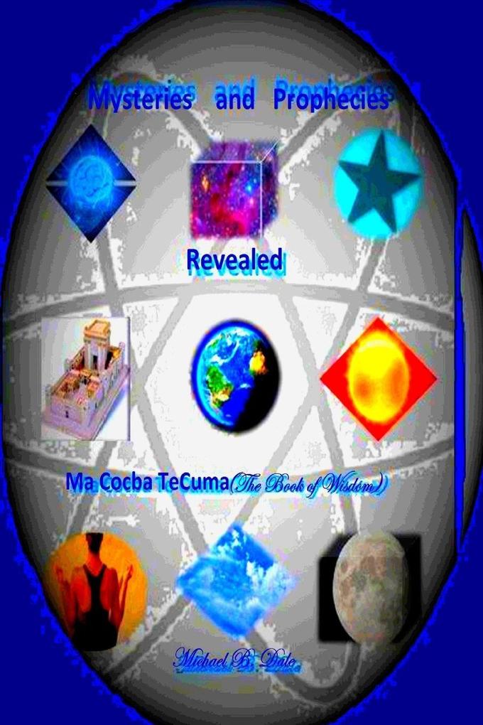 Mysteries and Prophecies Revealed-Ma Cocba Te Cuma (The Book of Wisdom)