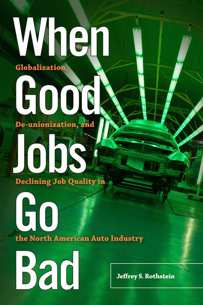 When Good Jobs Go Bad: Globalization De-Unionization and Declining Job Quality in the North American Auto Industry