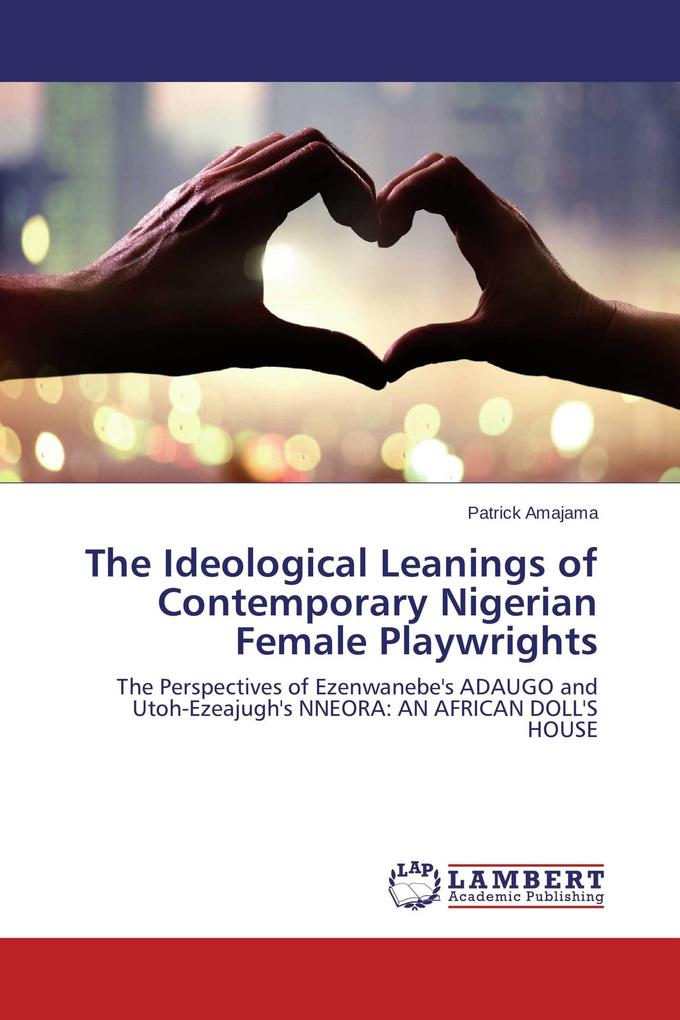 The Ideological Leanings of Contemporary Nigerian Female Playwrights