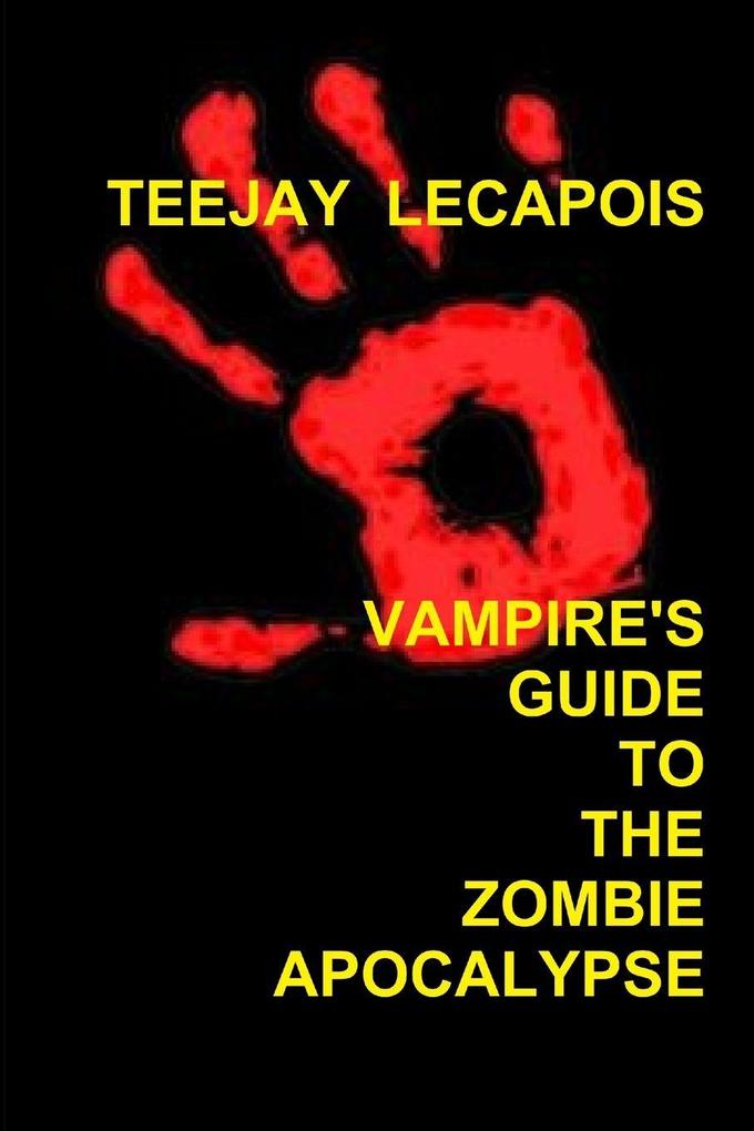 Vampire's Guide To The Zombie Apocalypse