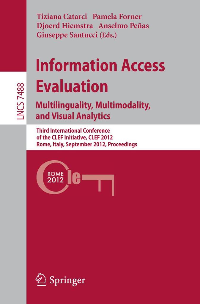 Information Access Evaluation. Multilinguality Multimodality and Visual Analytics