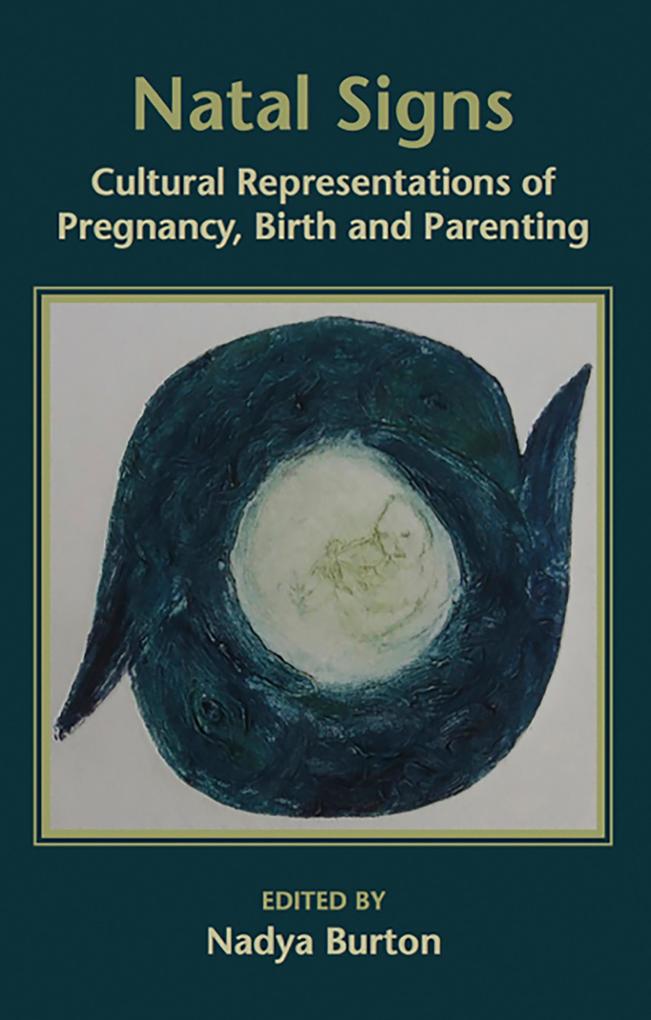 Natal Signs: Cultural Representations of Preguancy Birth and Parenting