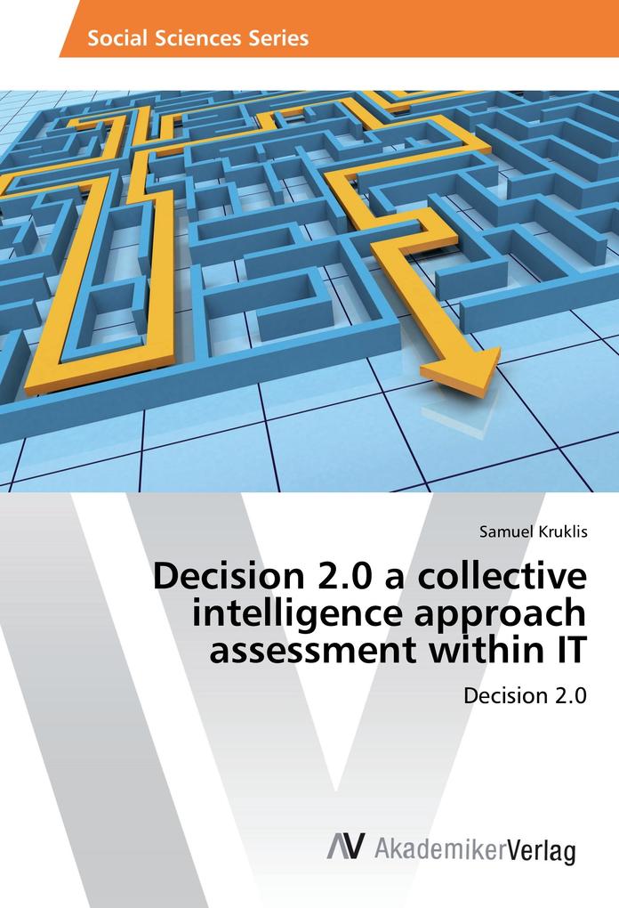 Decision 2.0 a collective intelligence approach assessment within IT
