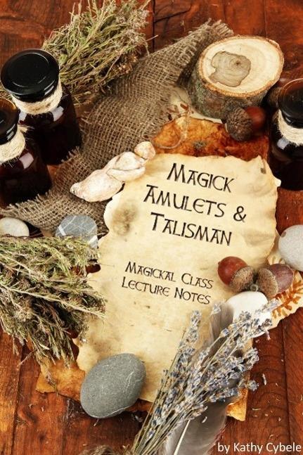 Magickal Amulets and Talisman (Magick Classes - Lecture Notes)