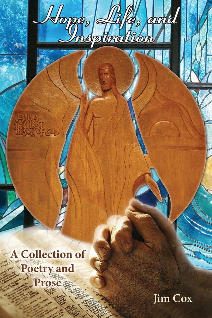 Hope Life and Inspiration-A Collection of Poetry and Prose