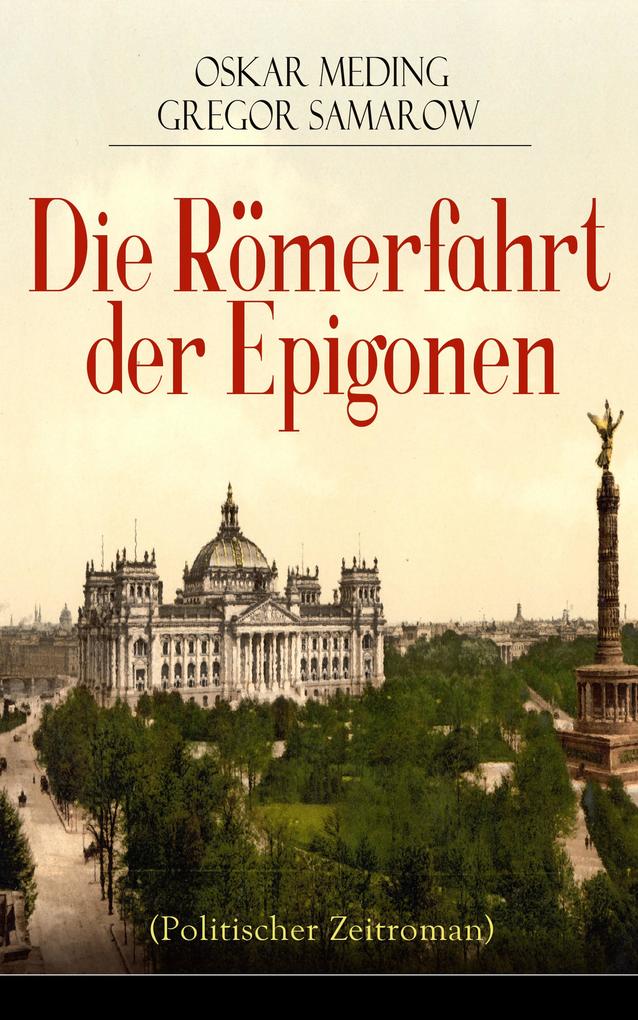 Die Römerfahrt der Epigonen (Politischer Zeitroman)