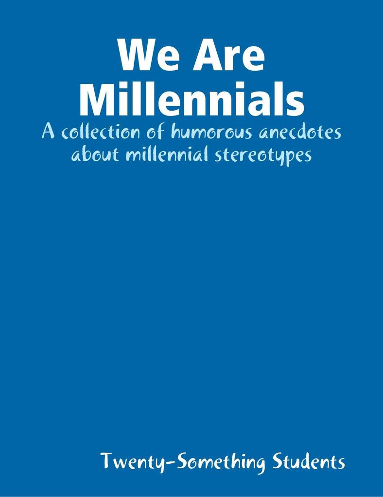 We Are Millennials