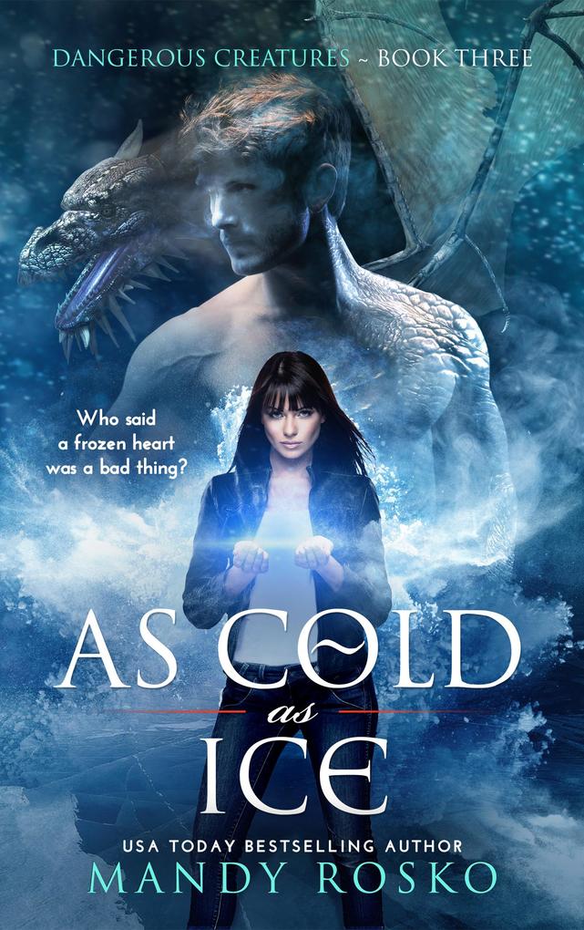 As Cold as Ice (Dangerous Creatures #3)