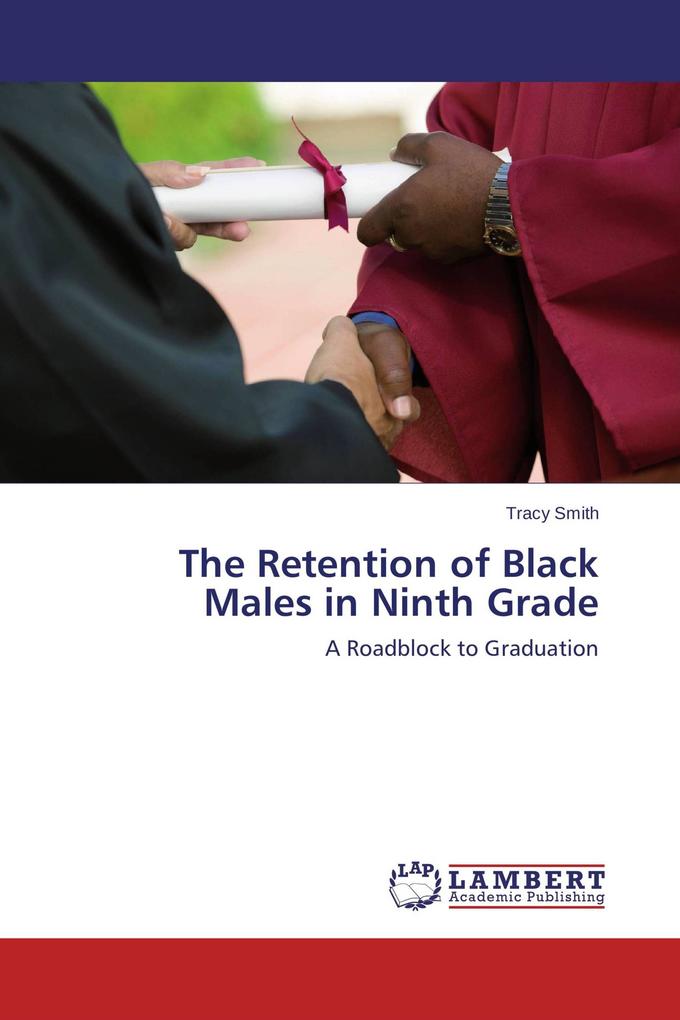 The Retention of Black Males in Ninth Grade