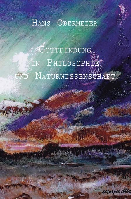 Gottfindung in Philosophie und Naturwissenschaft
