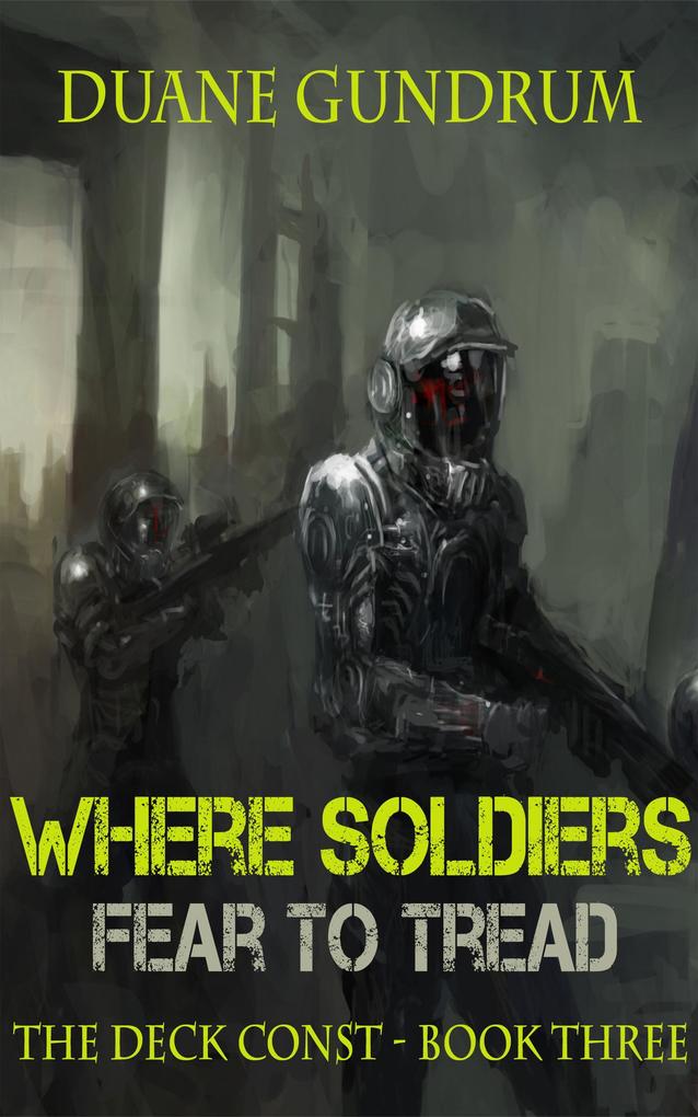 Where Soldiers Fear To Tread (The Deck Const #3)