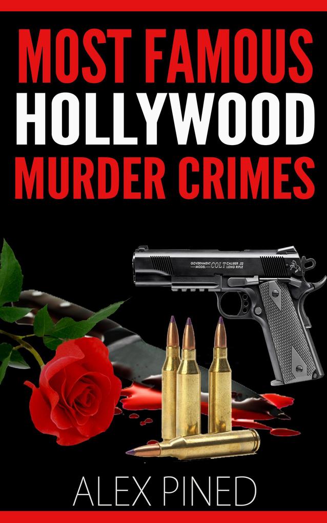 Most Famous Hollywood Murder Crimes (True Crime Series #9)