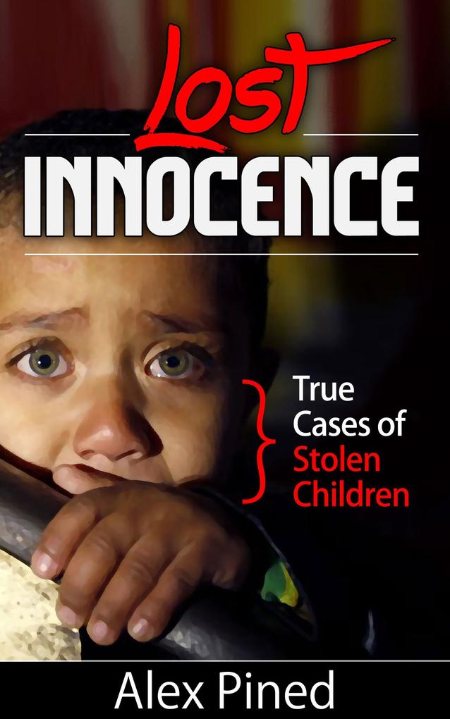Lost Innocence - True Cases of Stolen Children (True Crime Series #2)