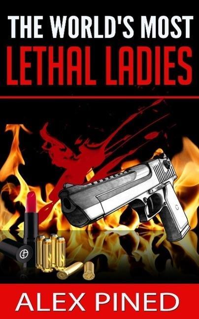 The World‘s Most Lethal Ladies (True Crime Series #8)
