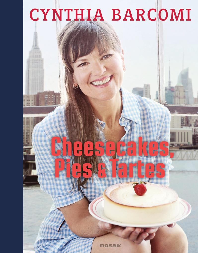 Cheesecakes Pies & Tartes - Cynthia Barcomi/ Ulf Meyer zu Kueingdorf