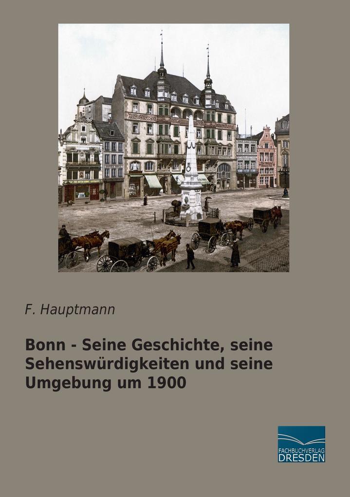 Bonn - Seine Geschichte seine Sehenswürdigkeiten und seine Umgebung um 1900