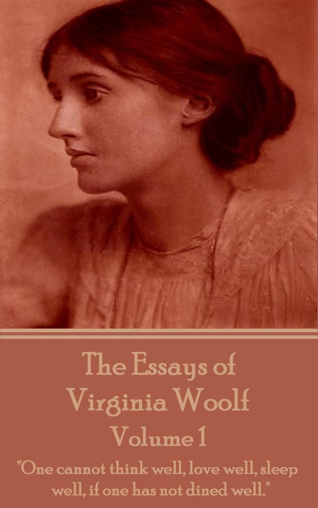 The Essays of Virginia Woolf Vol I