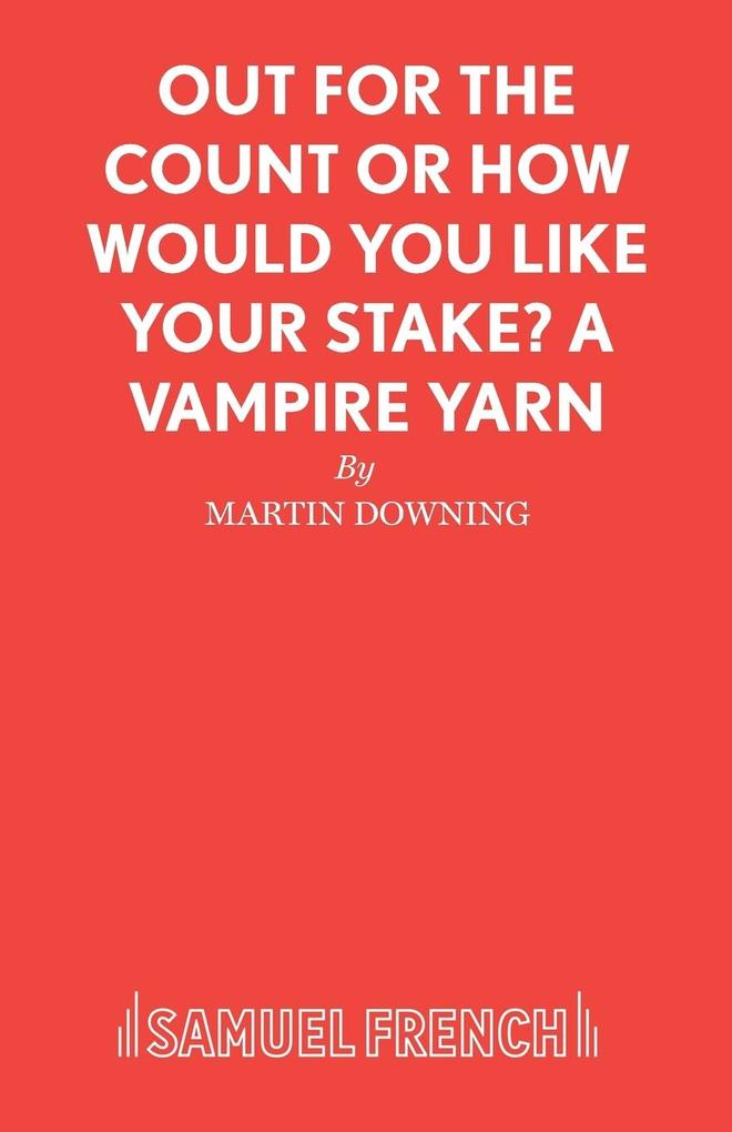 Out For The Count or How Would You Like Your Stake? A Vampire Yarn