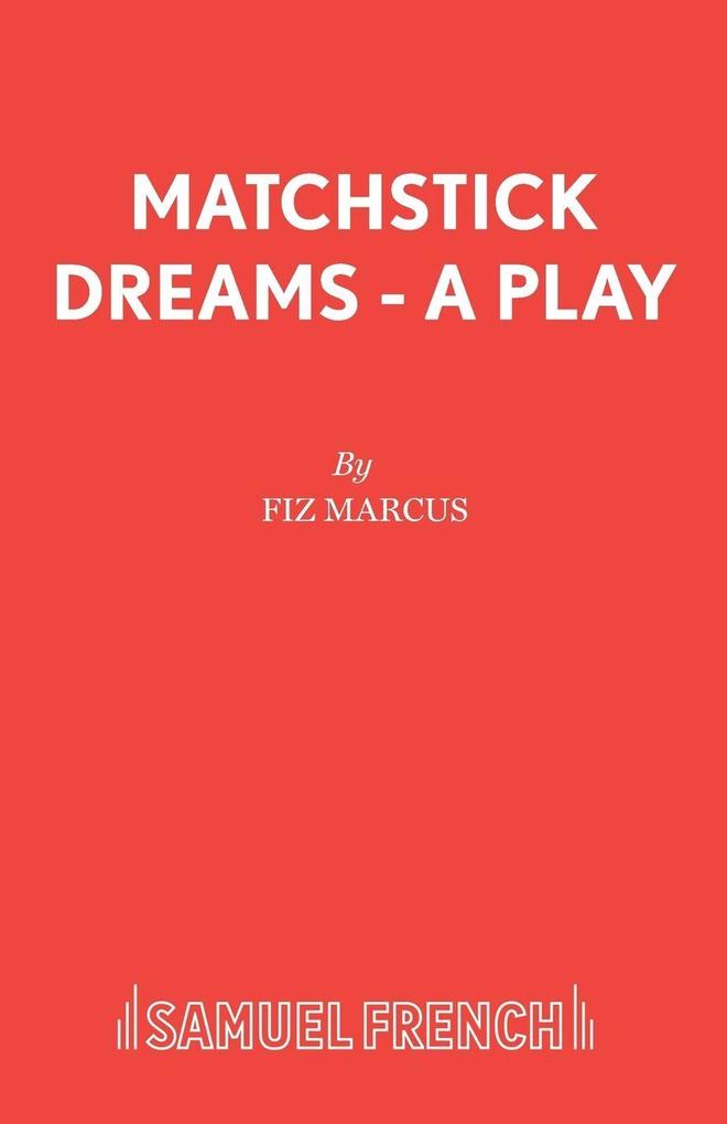 Matchstick Dreams - A Play