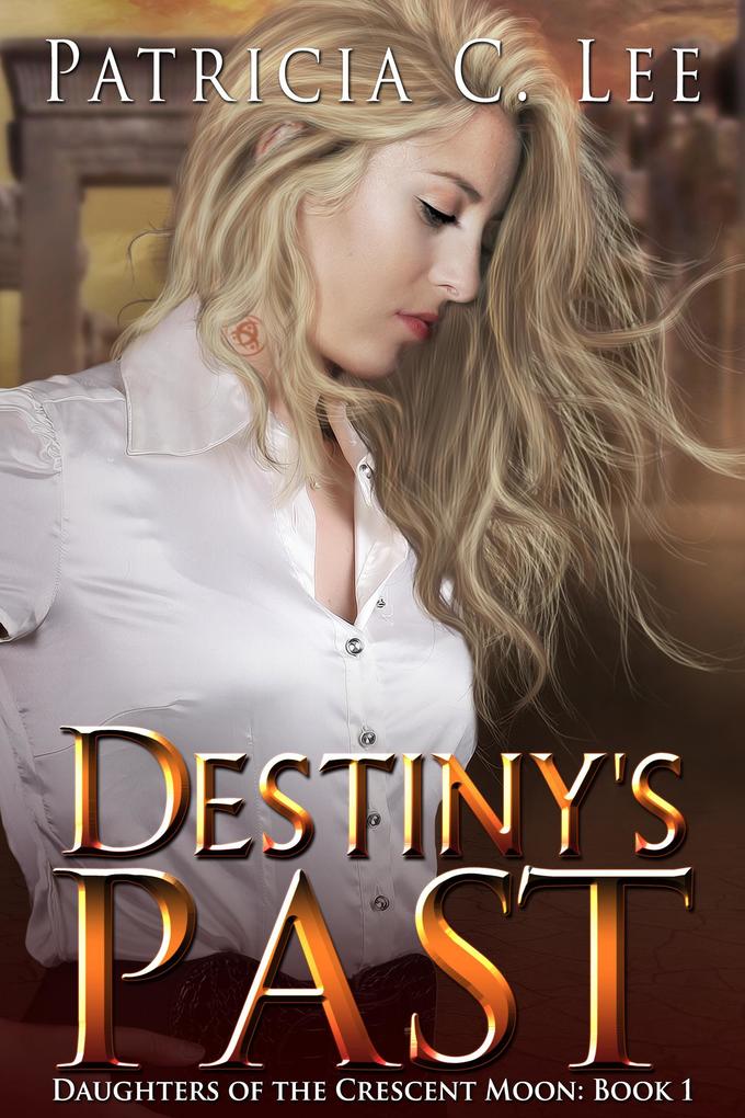 Destiny‘s Past (Daughters of the Crescent Moon #1)