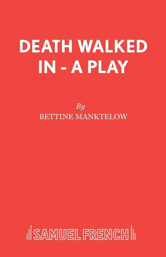 Death Walked In - A Play