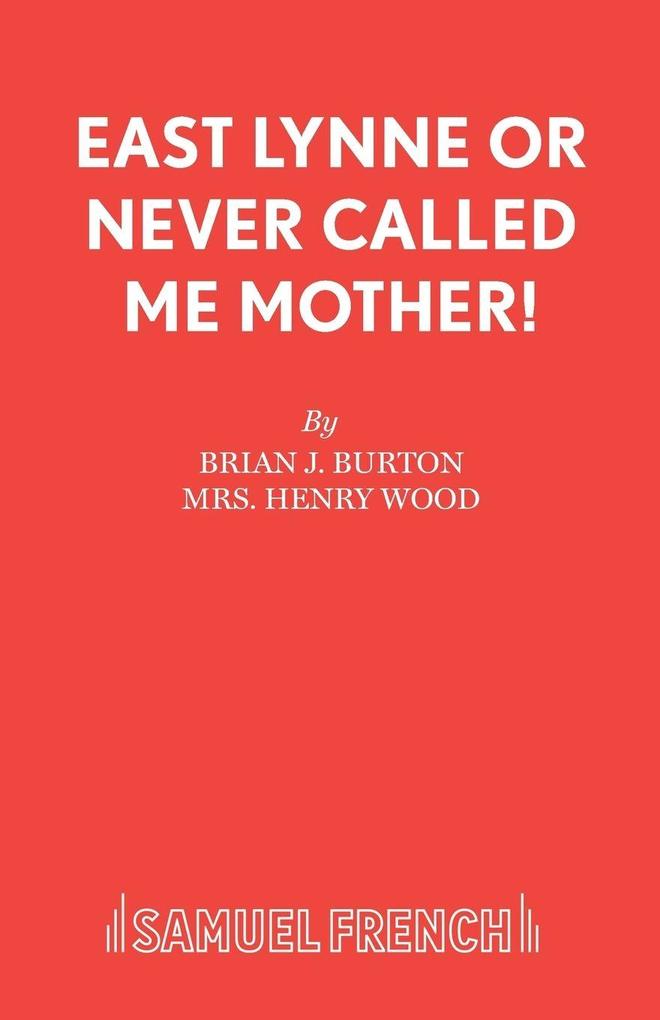 East Lynne or Never Called Me Mother!