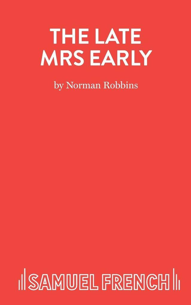 The Late Mrs Early - A Comedy