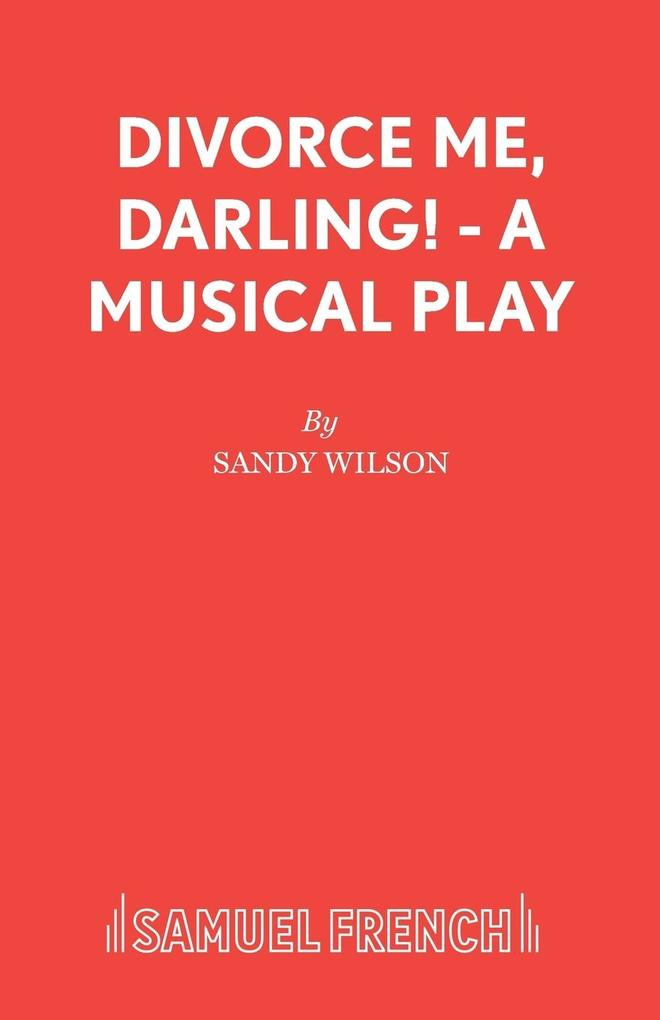 Divorce Me Darling! - A Musical Play
