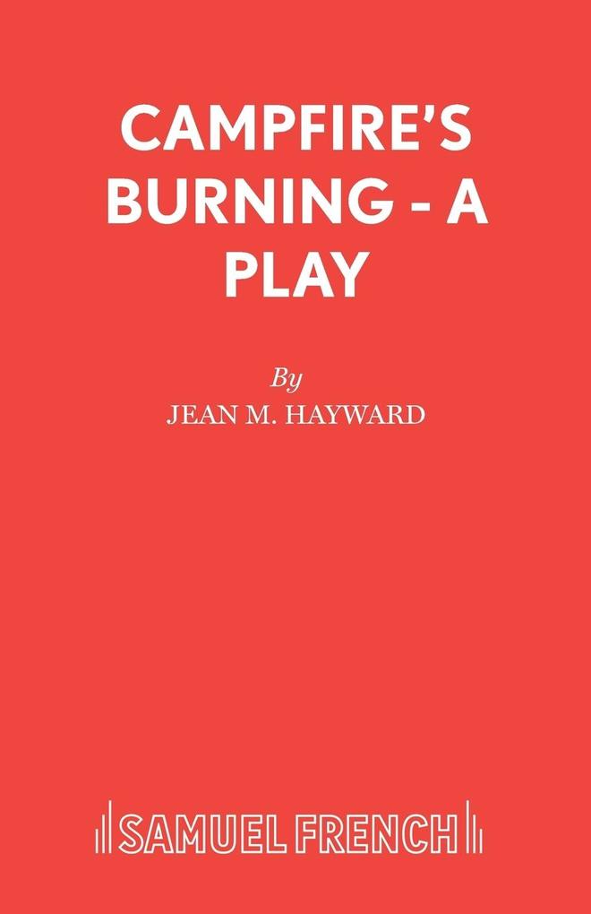Campfire‘s Burning - A Play