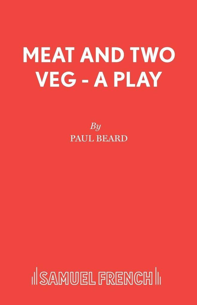 Meat and Two Veg - A Play