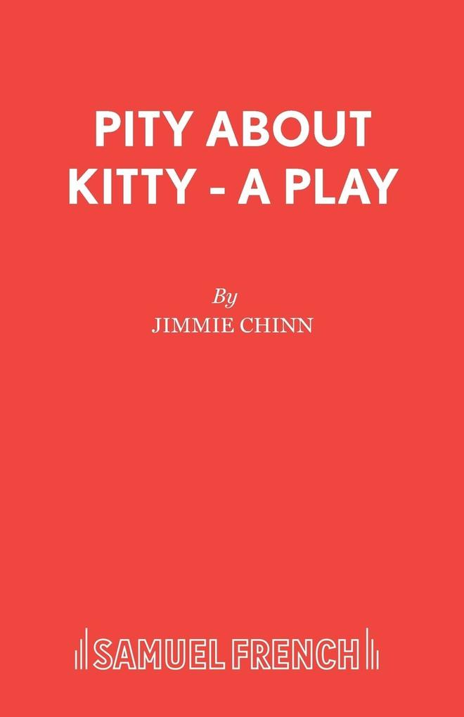 Pity About Kitty - A Play