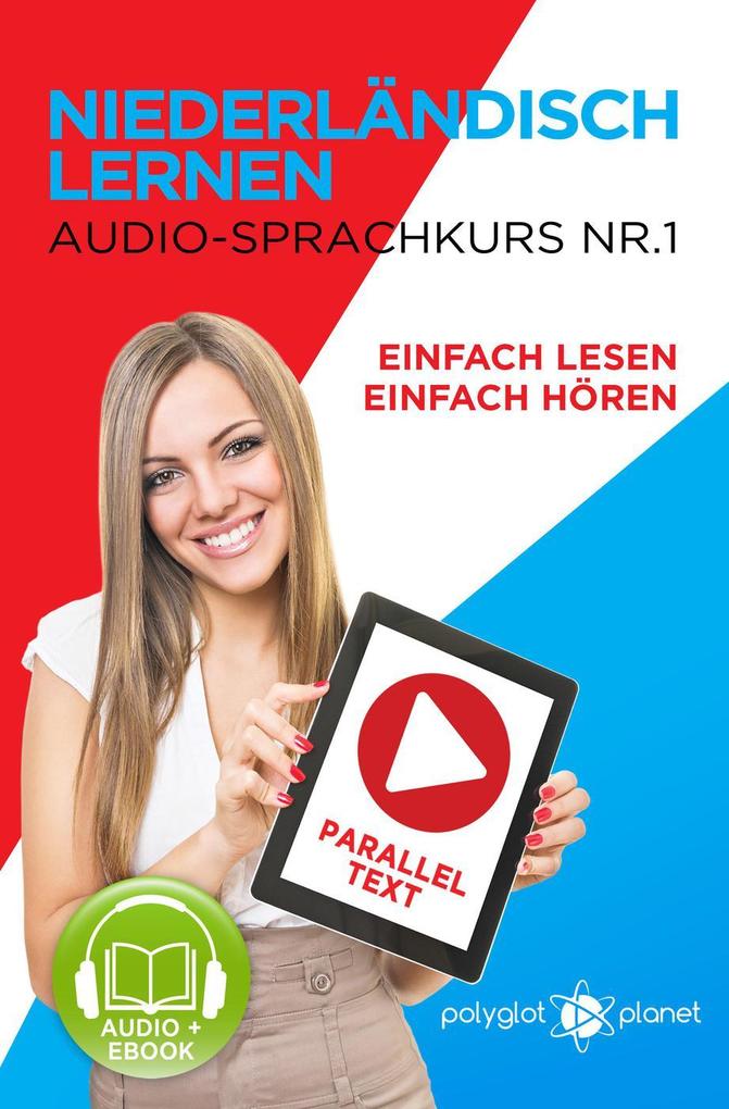 Niederländisch Lernen Einfach Lesen | Einfach Hören | Paralleltext Audio-Sprachkurs Nr. 1 (Einfach Niederländisch Lernen | Lesen & Hören #1)