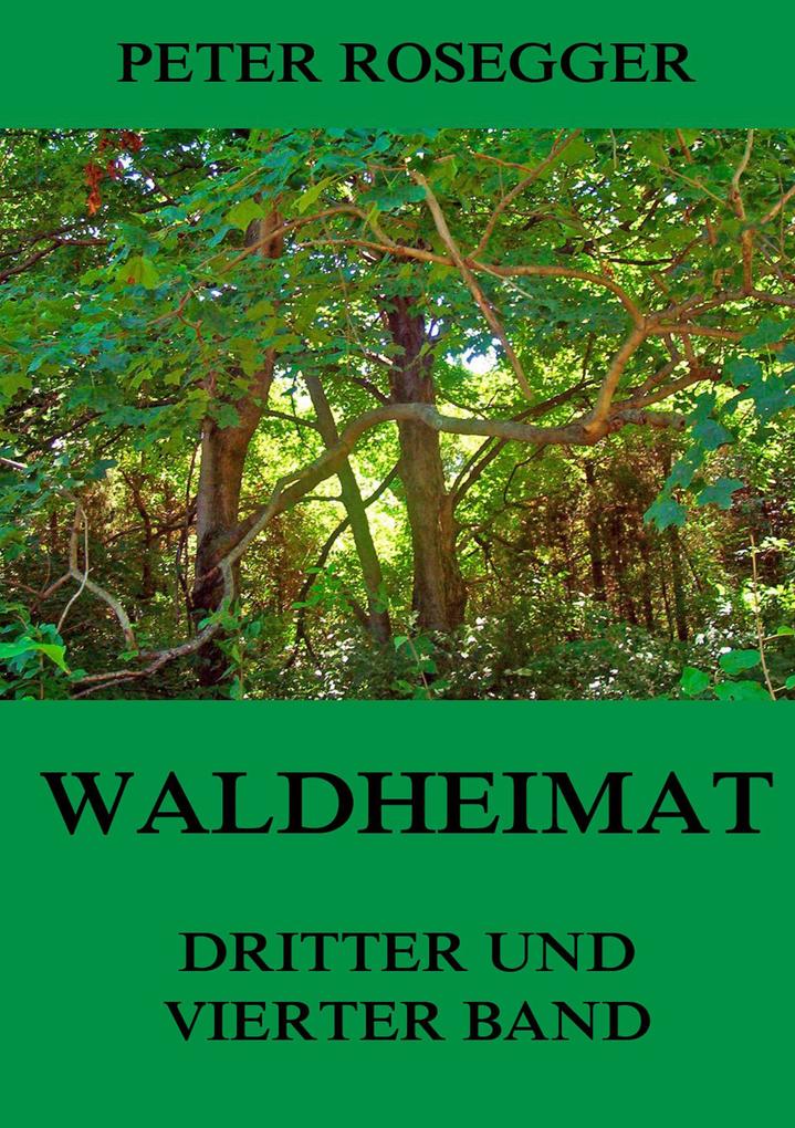 Waldheimat - Dritter und Vierter Band