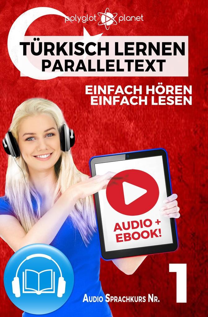 Türkisch Lernen - Einfach Lesen | Einfach Hören | Paralleltext Audio-Sprachkurs Nr. 1 (Einfach Türkisch Lernen | Hören & Lesen #1)