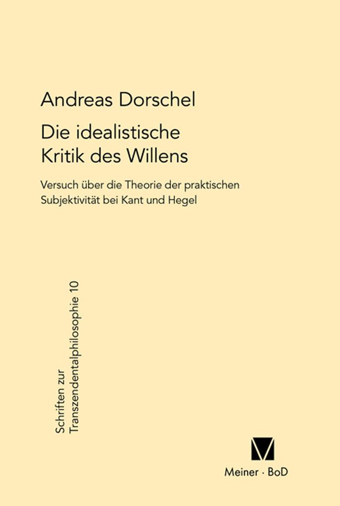 Die idealistische Kritik des Willens - Andreas Dorschel
