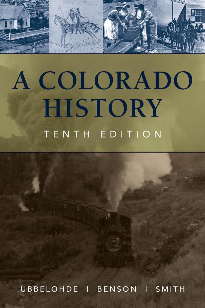 A Colorado History 10th Edition - Maxine Benson/ Duane A. Smith/ Carl Ubbelohde