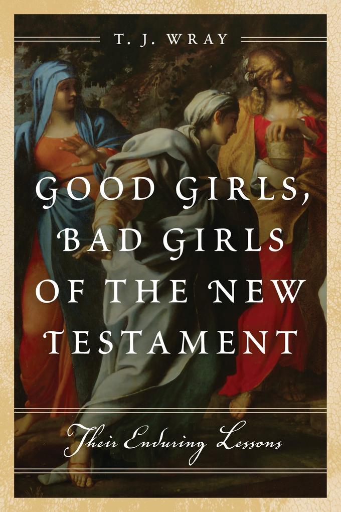 Good Girls Bad Girls of the New Testament