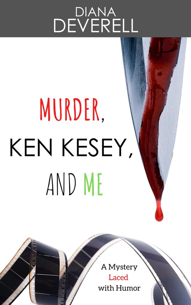 Murder Ken Kesey and Me: A Mystery Laced with Humor