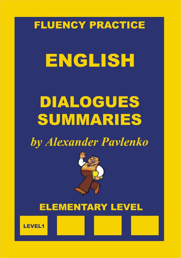 English Dialogues and Summaries Elementary Level (English Fluency Practice Elementary Level #4)