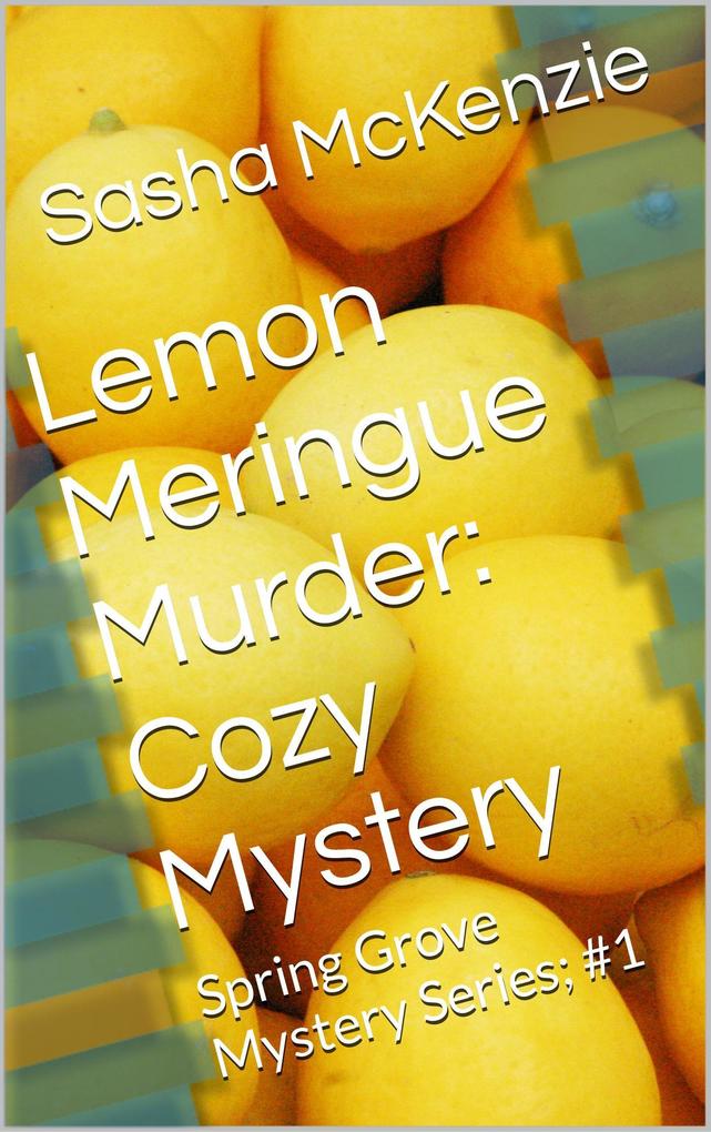 Lemon Meringue Murder: A Cozy Mystery (Spring Grove Mystery Series #1)