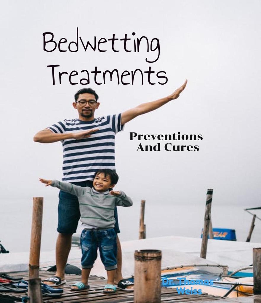 Bedwetting Treatment Preventions & Cures