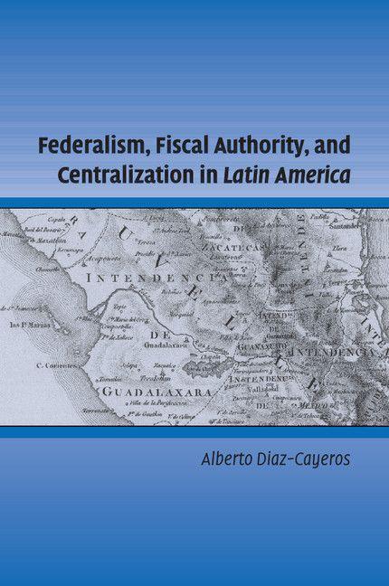 Federalism Fiscal Authority and Centralization in Latin America
