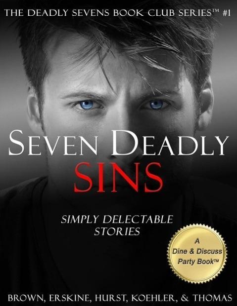 Seven Deadly Sins: Simply Delectable Stories (The Deadly Sevens Book Club Series #1)