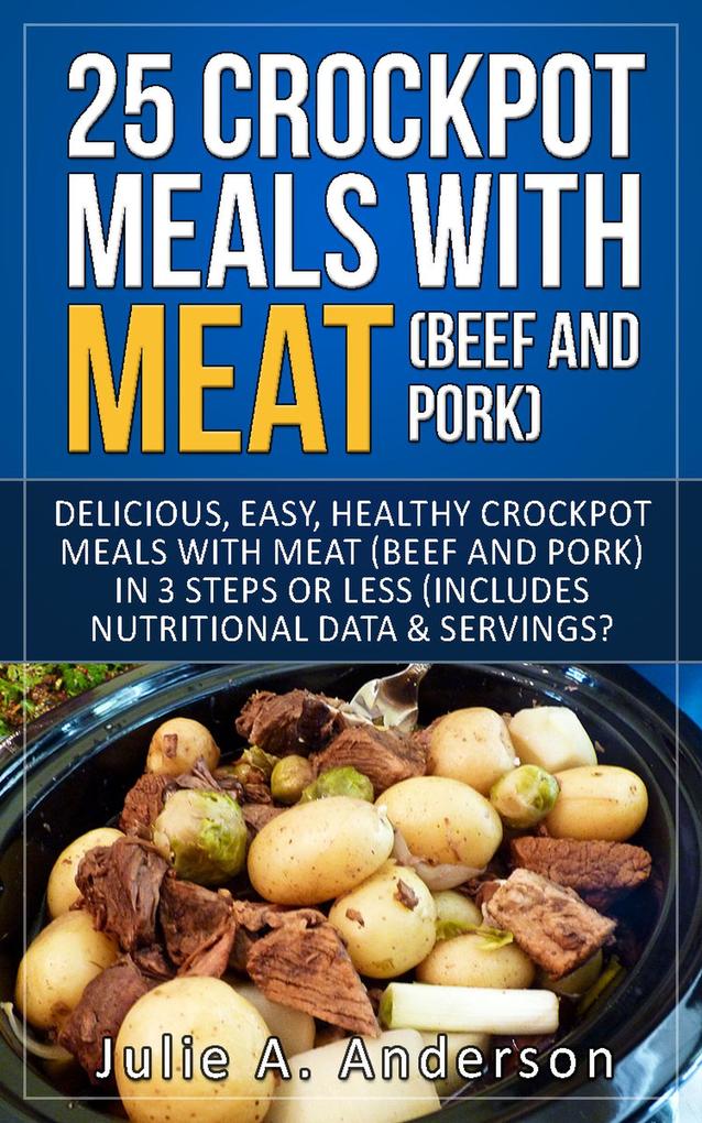 25 Crock Pot Meals With Meat (Beef and Pork)