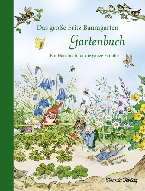 Titania Verlag GmbH Das Große Fritz Baumgarten Gartenbuch