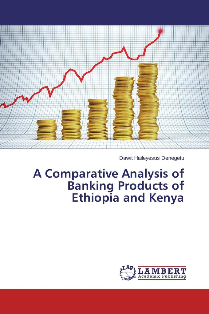 A Comparative Analysis of Banking Products of Ethiopia and Kenya