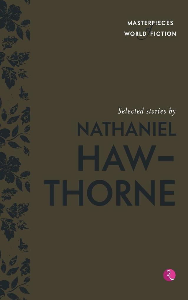 Selected Stories By Nathaniel Hawthorne (Masterpieces Of World Fiction)