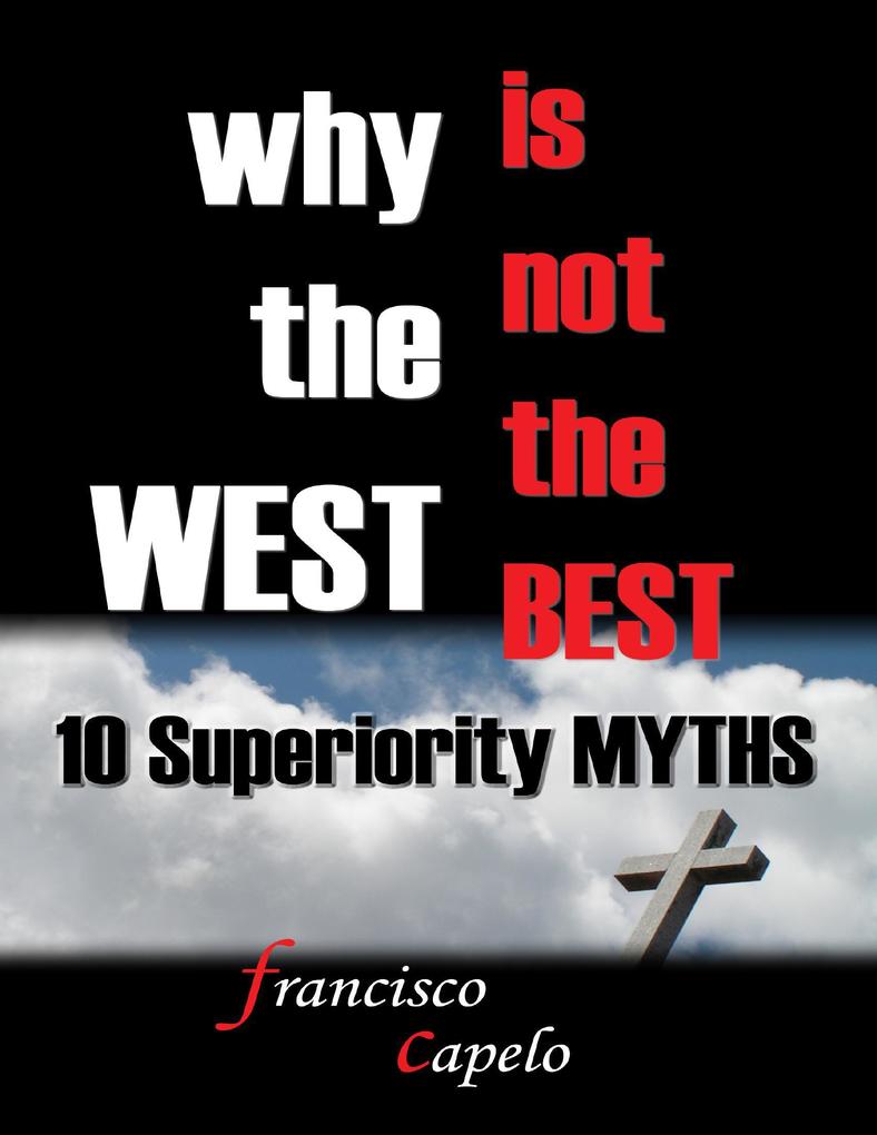 Why the West Is Not the Best : 10 Superiority Myths