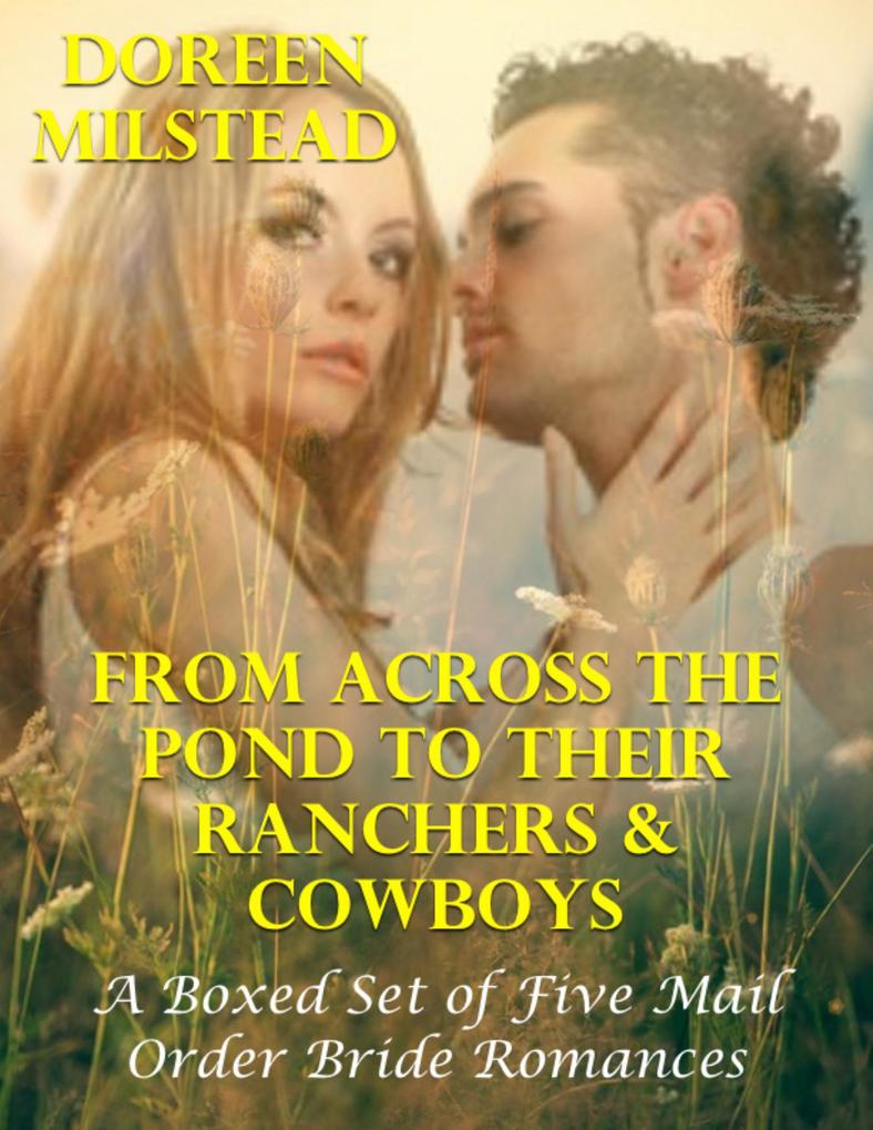 From Across the Pond to Their Ranchers & Cowboys - a Boxed Set of Five Mail Order Bride Romances