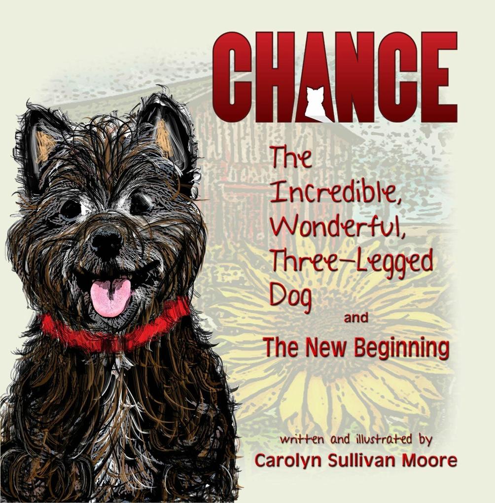 Chance The Incredible Wonderful Three-Legged Dog and The New Beginning